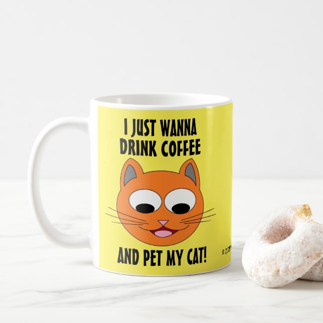I JUST WANNA DRINK COFFEE AND PET MY CAT! MUG (With Donut)
