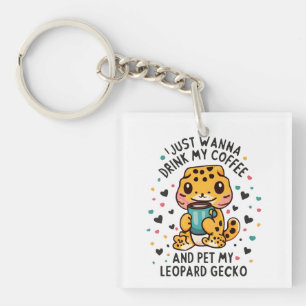 I Just Wanna Drink Coffee and Pet My Leopard Gecko Key Ring
