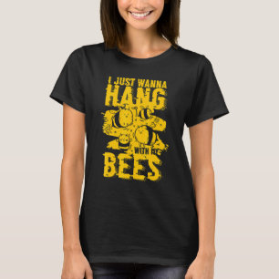 I Just Wanna Hang With My Bees Honey Insect T-Shirt