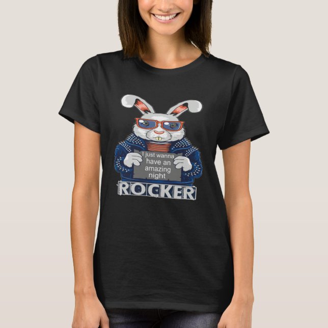 i just wanna have an amazing night rocker rabbits T-Shirt (Front)