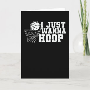 I Just Wanna Hoop   Basketball Design Card