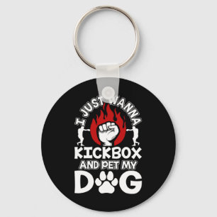 I Just Wanna Kickbox And Pet My Dog Kickboxing Kic Key Ring
