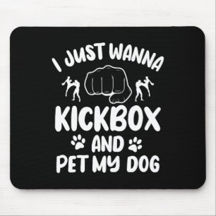 I Just Wanna Kickbox And Pet My Dog Kickboxing Kic Mouse Mat