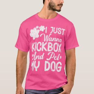 I Just Wanna Kickbox Funny Kickboxer Kickboxing T-Shirt