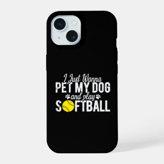 I Just Wanna Pet My Dog And Play Softball iPhone 15 Case
