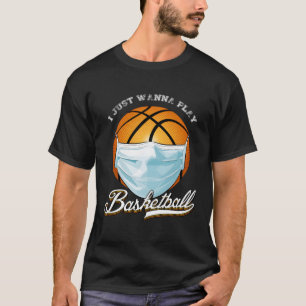 I Just Wanna Play Basketball Funny Face Mask For C T-Shirt