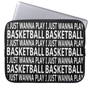 i just wanna play basketball laptop sleeve