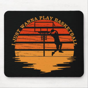 i just wanna play basketball mouse mat