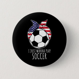 I Just Wanna Play Soccer Shirt For Women Girls Soc 6 Cm Round Badge