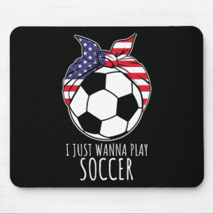 I Just Wanna Play Soccer Shirt For Women Girls Soc Mouse Mat