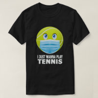 I Just Wanna Play Tennis Funny Face Mask Tennis