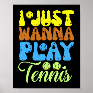 i just wanna play tennis poster