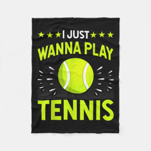 I Just Wanna Play Tennis - Tennis Lover Player Fun Fleece Blanket