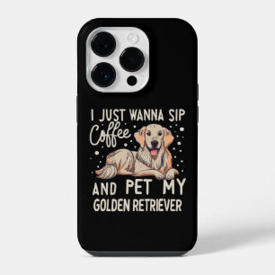 I Just Wanna Sip Coffee Pet My Golden Retriever iPhone 14 Pro Case
