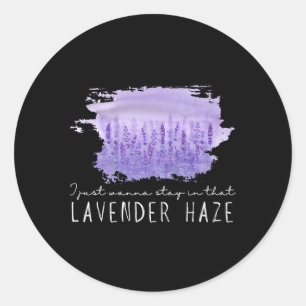 I Just Wanna Stay In T Lavender Haze Beautiful Flo Classic Round Sticker