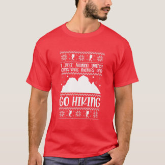 I Just Wanna Watch Christmas Movies And Go Hiking T-Shirt