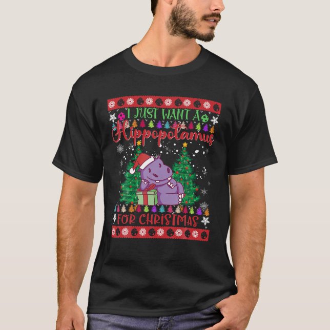 I just Want a Hippopotamus for Christmas Xmas T-Shirt (Front)