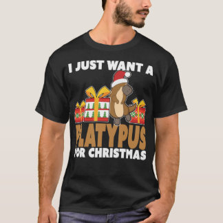 I Just Want a Platypus for Christmas - Christmas P T-Shirt