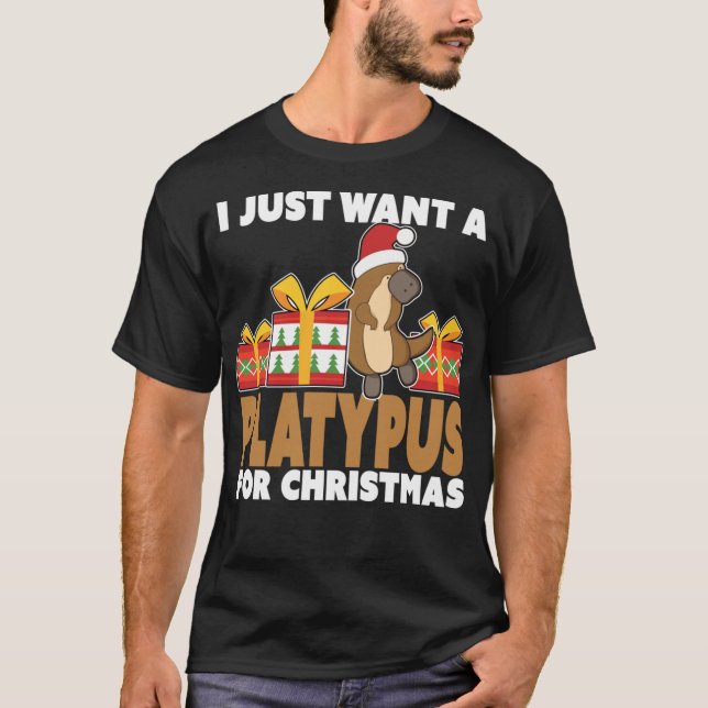 I Just Want a Platypus for Christmas - Christmas P T-Shirt (Front)