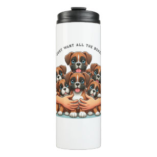 🐾I Just Want All The Boxer Dogs 🐾 Thermal Tumbler