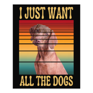 I JUST WANT ALL THE DOGS PHOTO PRINT