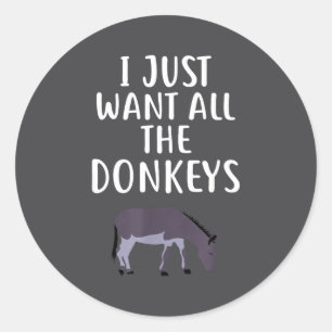 I Just Want All The S Funny Classic Round Sticker