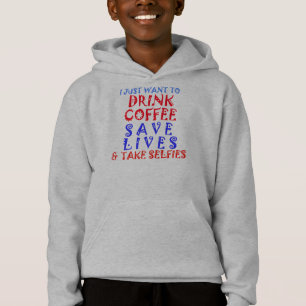 I just Want Drink Coffee Save Lives & Take Selfie
