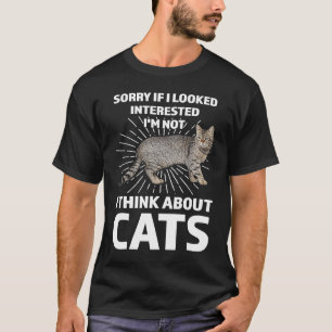 I just want look at me the same way I look a cats T-Shirt