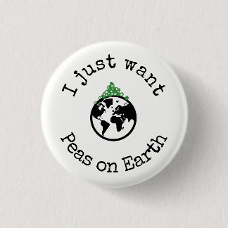 I Just Want Peas on Earth Button
