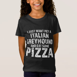 I just want pet a italian greyhound dog and eat pi T-Shirt