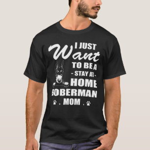 I Just Want Stay At Home Doberman Mum Christmas T-Shirt