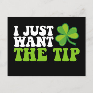 I Just Want The Tip Shamrock St Patrick's Day Postcard