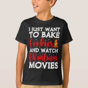 I Just Want To Bake Cookies And Watch Holiday Movi T-Shirt