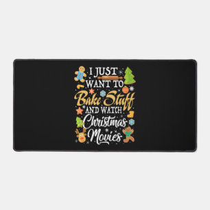 I Just Want To Bake Stuff And Watch Christmas Desk Mat