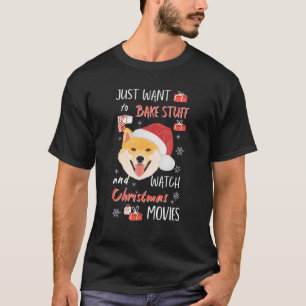 I Just Want To Bake Stuff And Watch Christmas Movi T-Shirt