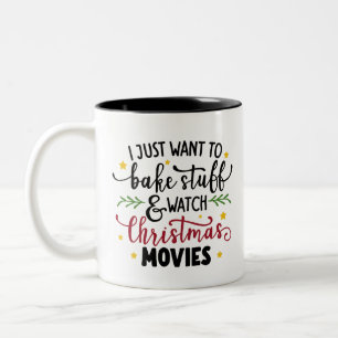 I Just Want To Bake Stuff And Watch Christmas Movi Two-Tone Coffee Mug