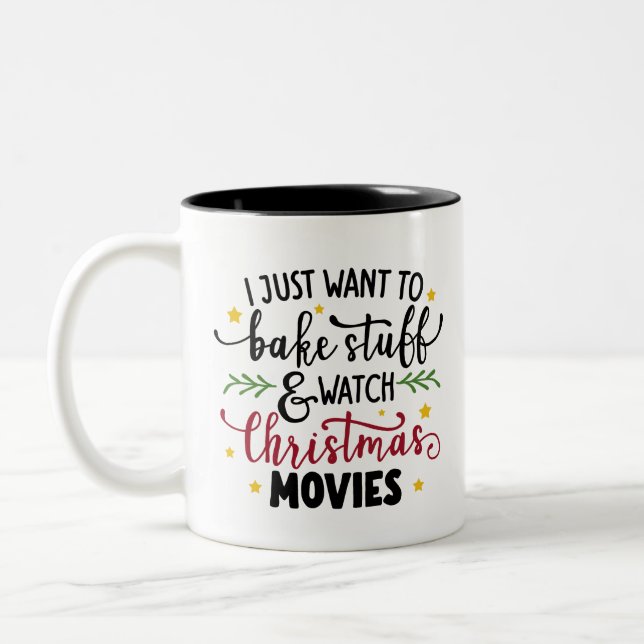 I Just Want To Bake Stuff And Watch Christmas Movi Two-Tone Coffee Mug (Left)