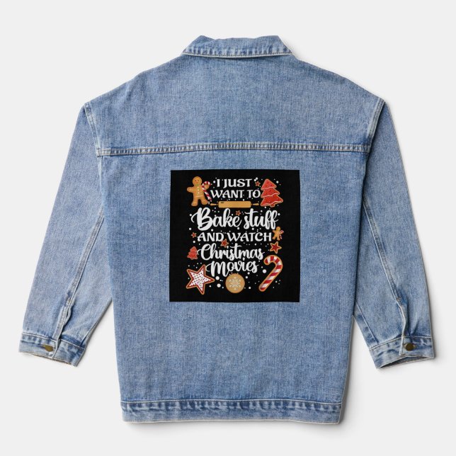 I Just Want To Bake Stuff And Watch Xmas Movies Denim Jacket (Back)