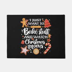 I Just Want To Bake Stuff And Watch Xmas Movies Doormat