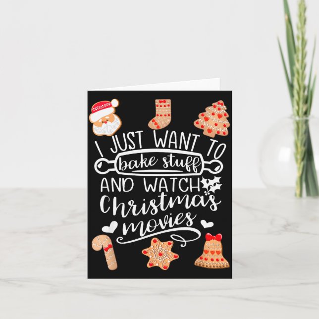 I Just Want To Bake Stuff Watch Christmas Movies C Card (Front)