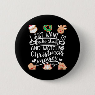 I Just Want to Bake Stuff Watch Christmas Movies M 6 Cm Round Badge