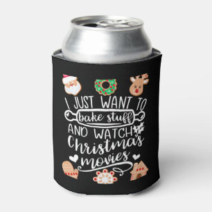 I Just Want to Bake Stuff Watch Christmas Movies M Can Cooler