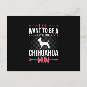 I Just Want To Be Stay At Home Chihuahua Dog Mum Postcard