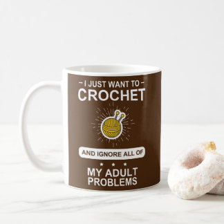 I Just Want to Crochet Funny Crochet Yarn Craft  Coffee Mug