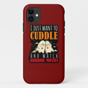 I Just Want To Cuddle And Watch Horror Movies iPhone 11 Case