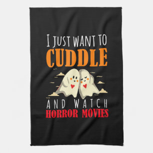 I Just Want To Cuddle And Watch Horror Movies Tea Towel