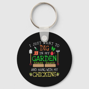 I Just Want To Dig In My Garden Hang Out With My C Key Ring