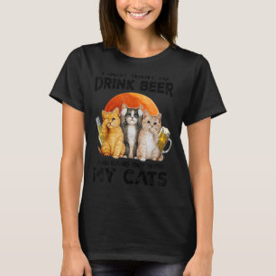 I Just Want To Drink Beer And Hang Out With My Cat T-Shirt