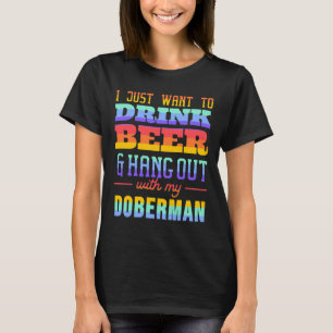 I Just Want To Drink Beer And Hang Out With My Dob T-Shirt