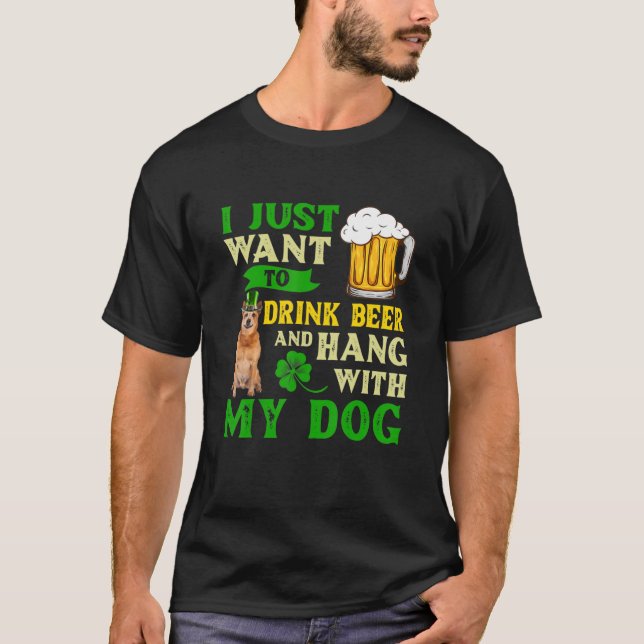 I Just Want To Drink Beer And Hang With My Austral T-Shirt (Front)